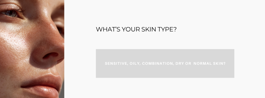 Why Knowing Your Skin Type Matters